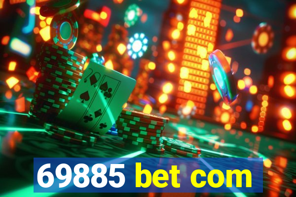 69885 bet com